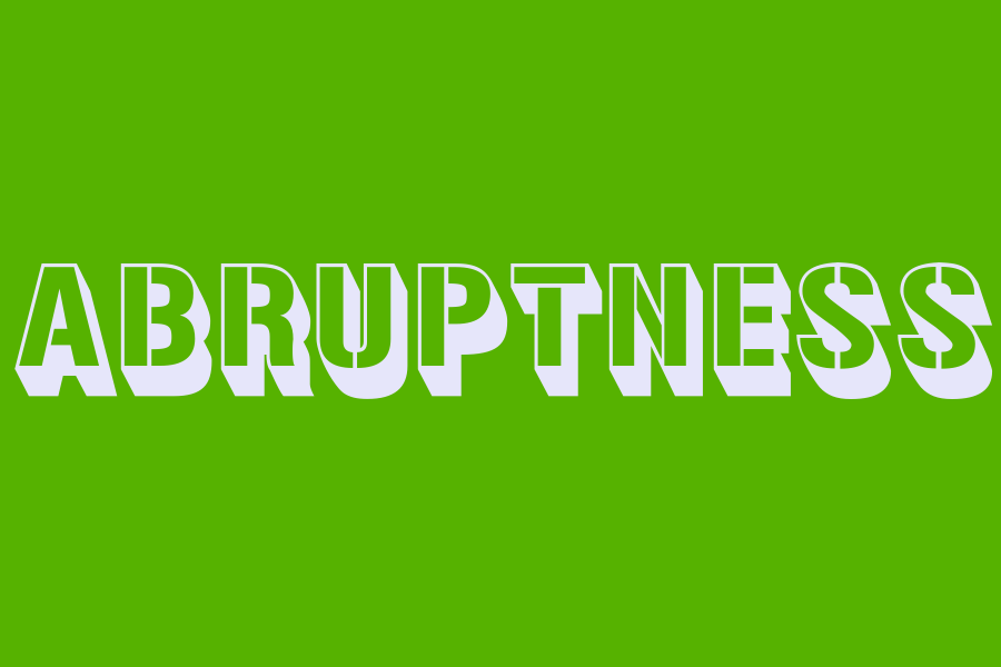 abruptness