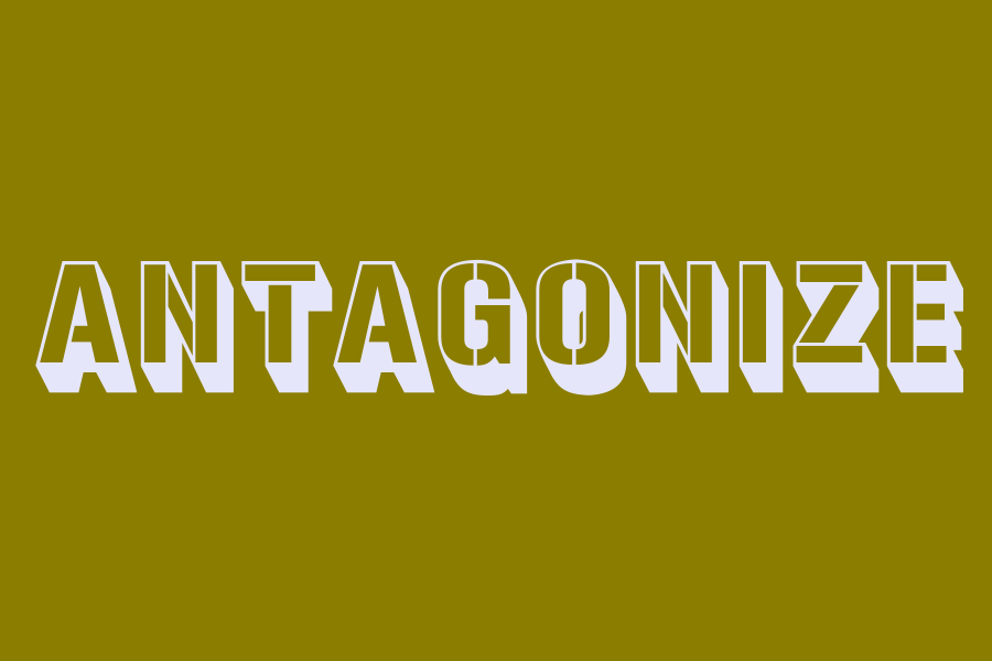 antagonize