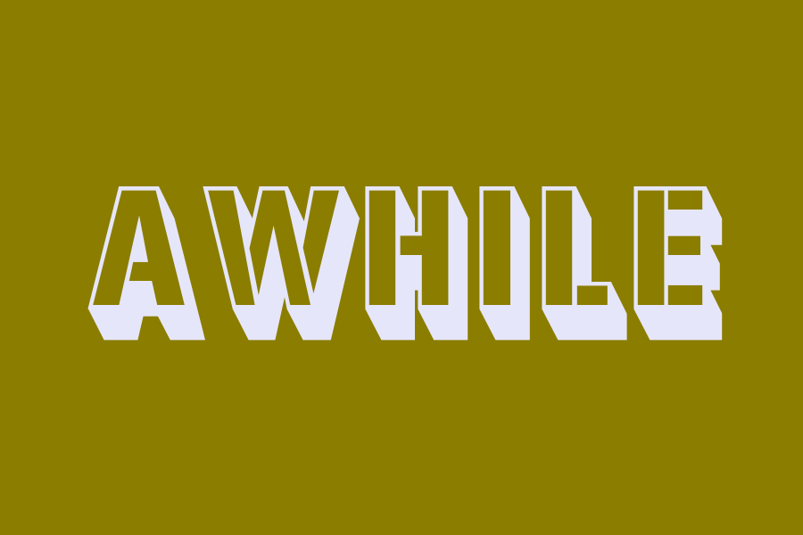 awhile