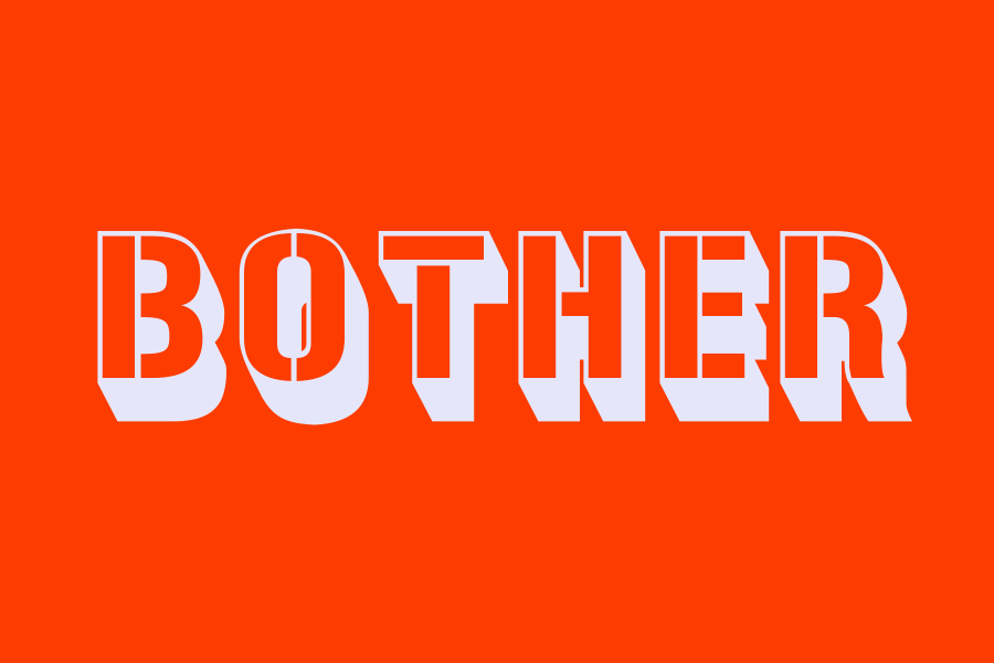 bother