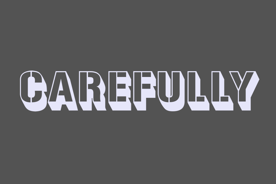 carefully
