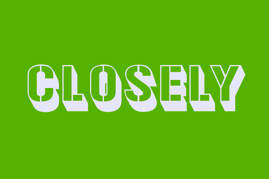closely