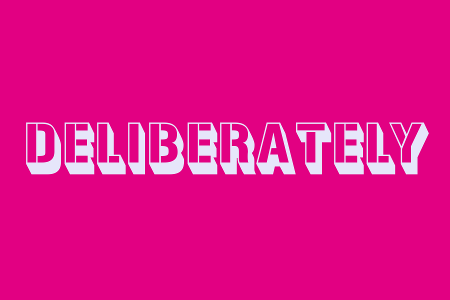 deliberately
