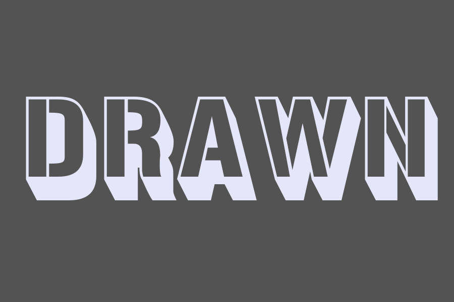 drawn