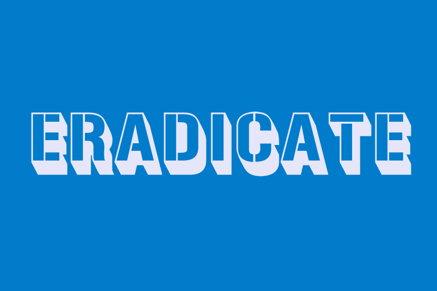 eradicate