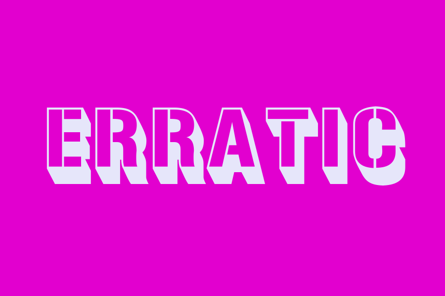 erratic