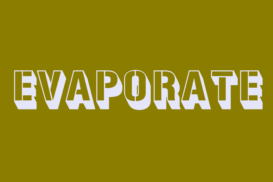 evaporate