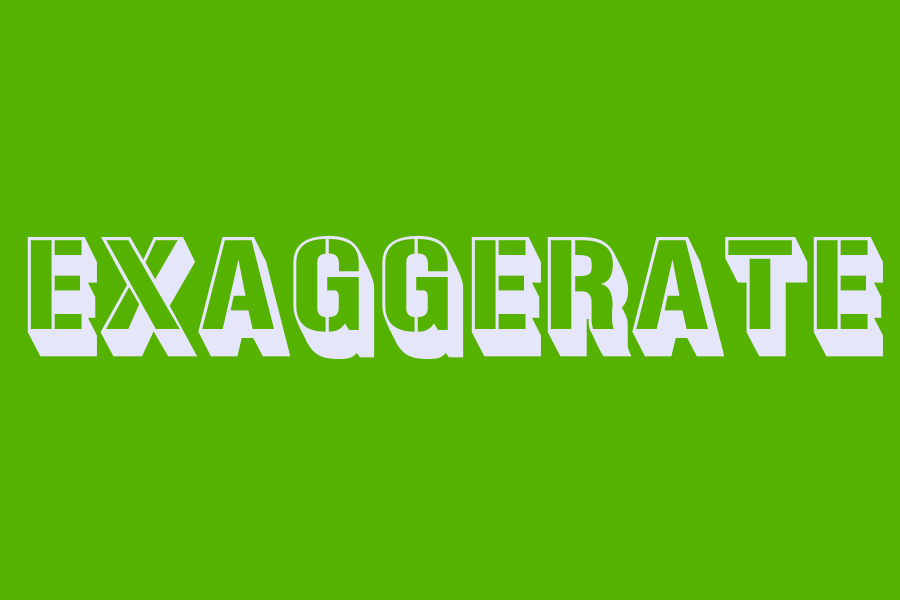 exaggerate