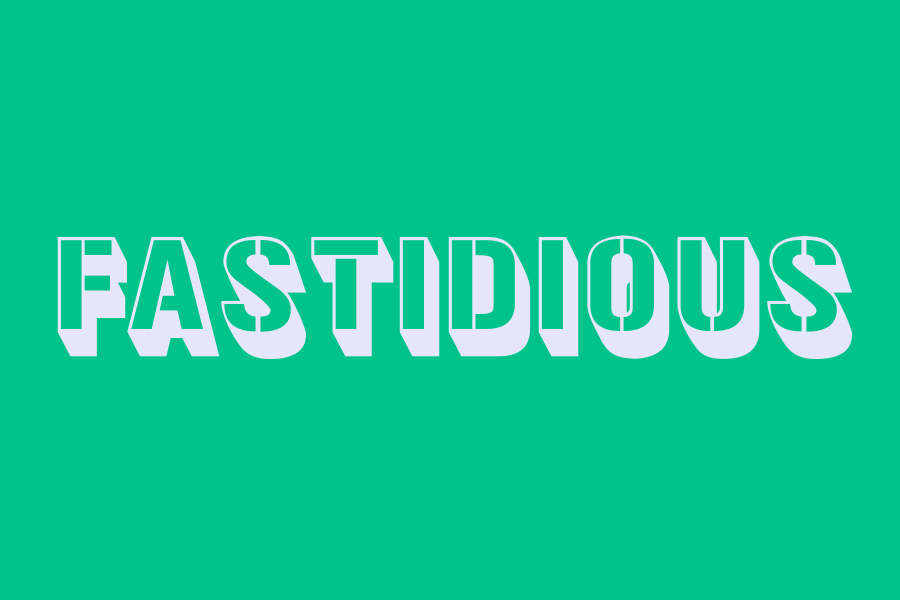 fastidious