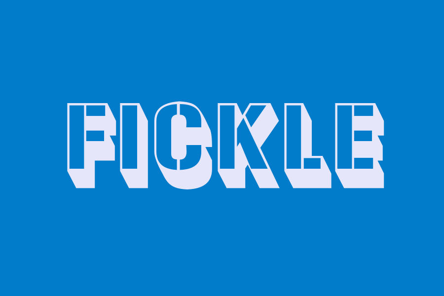 fickle