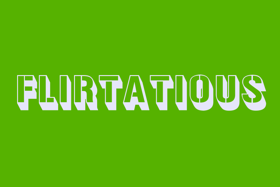 flirtatious