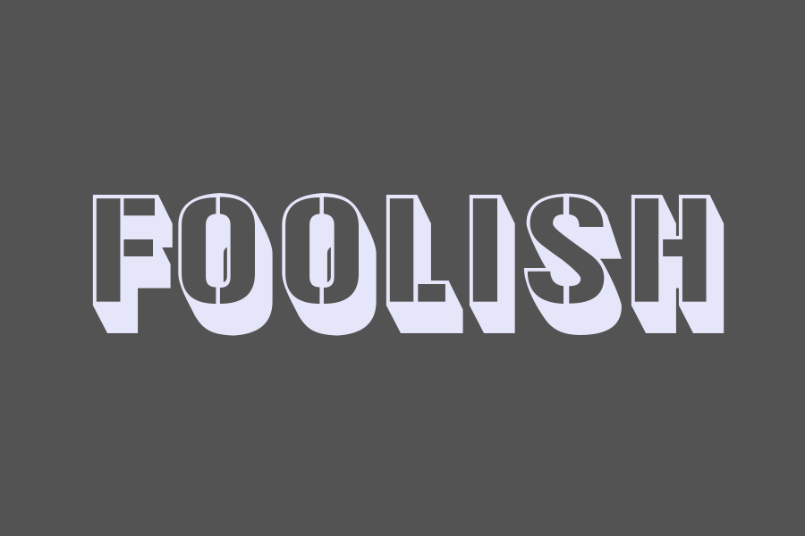 foolish