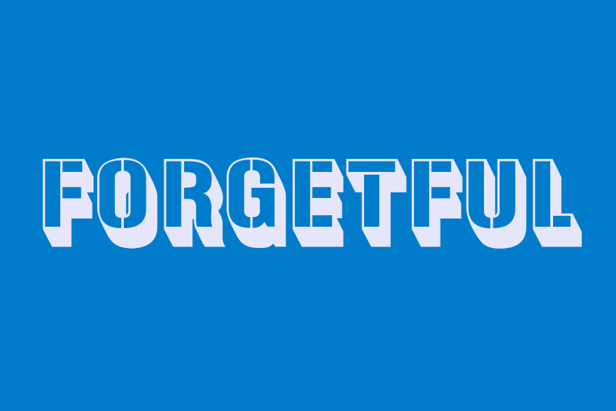 forgetful