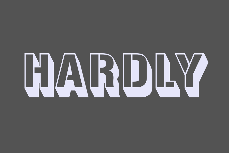 hardly