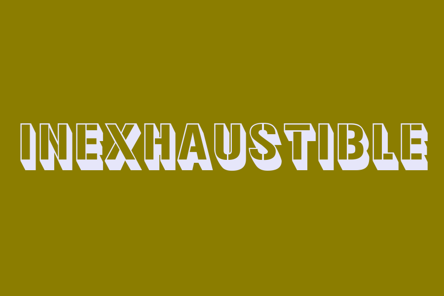 inexhaustible