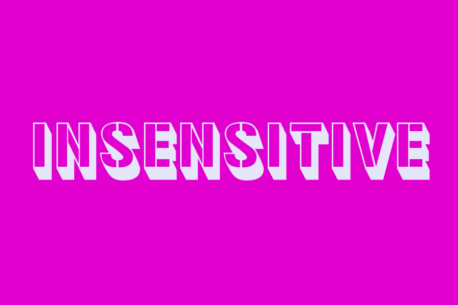 insensitive