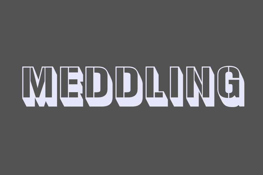 meddling