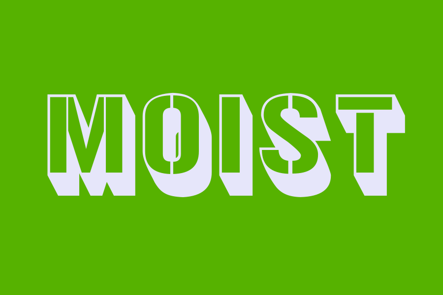 moist