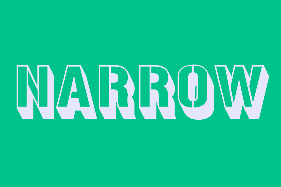 narrow