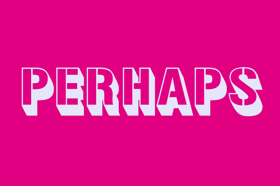 perhaps