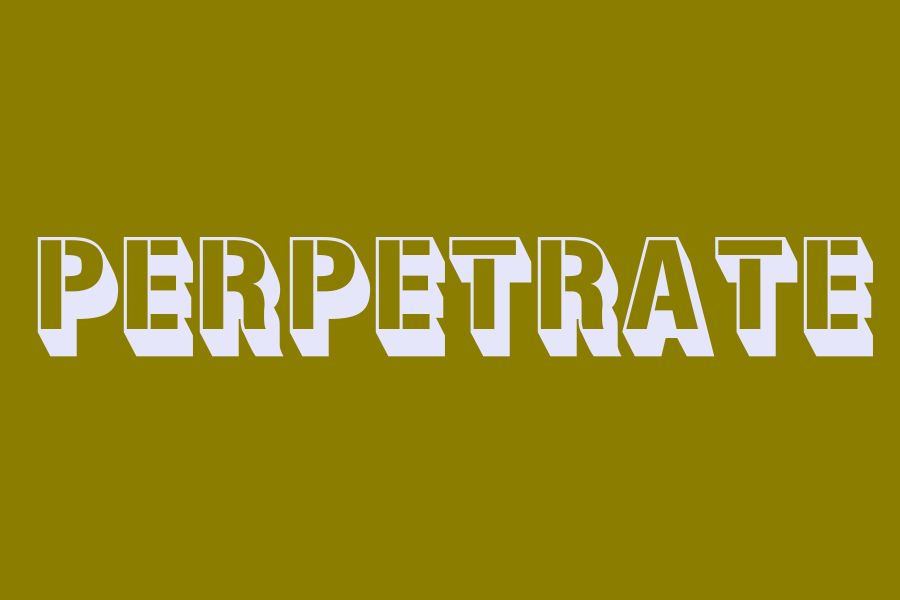 perpetrate