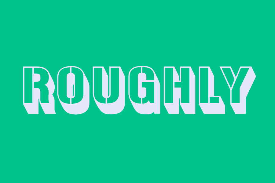 roughly