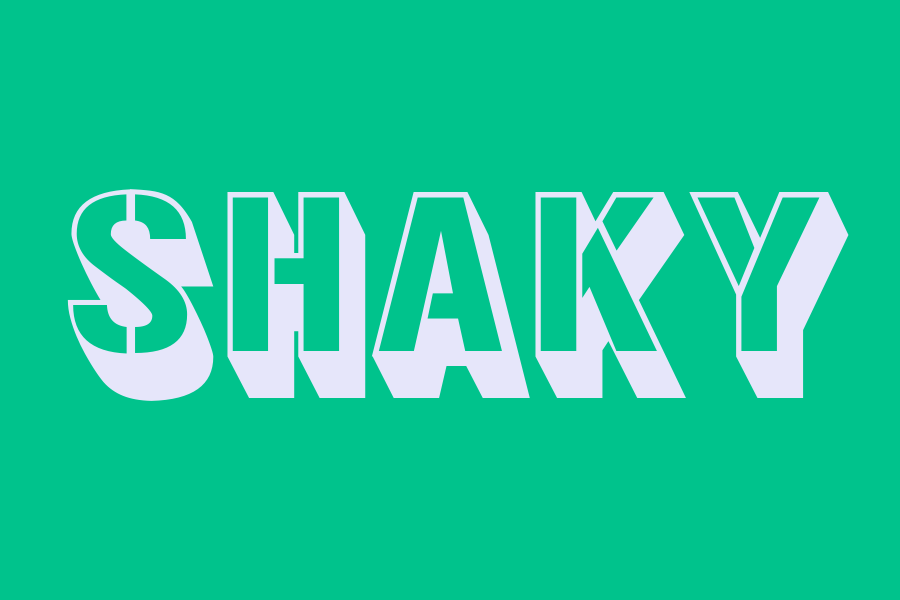 shaky
