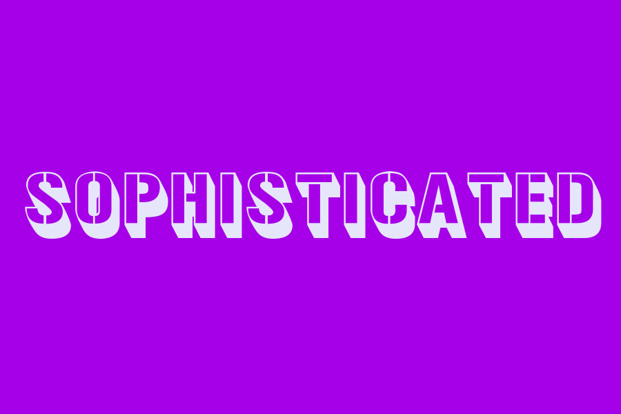 sophisticated