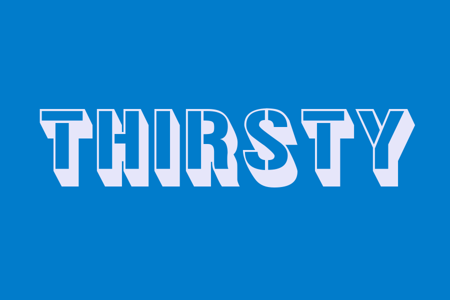 thirsty