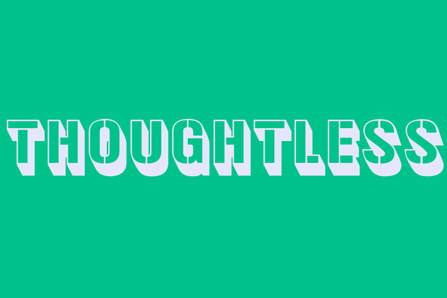thoughtless