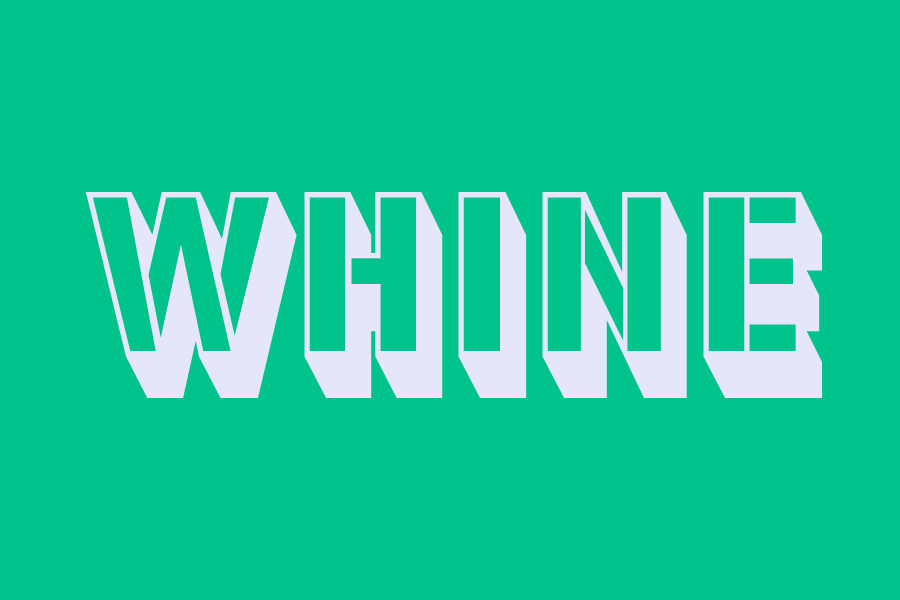 whine